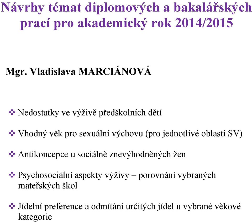 znevýhodněných žen Psychosociální aspekty výživy porovnání vybraných