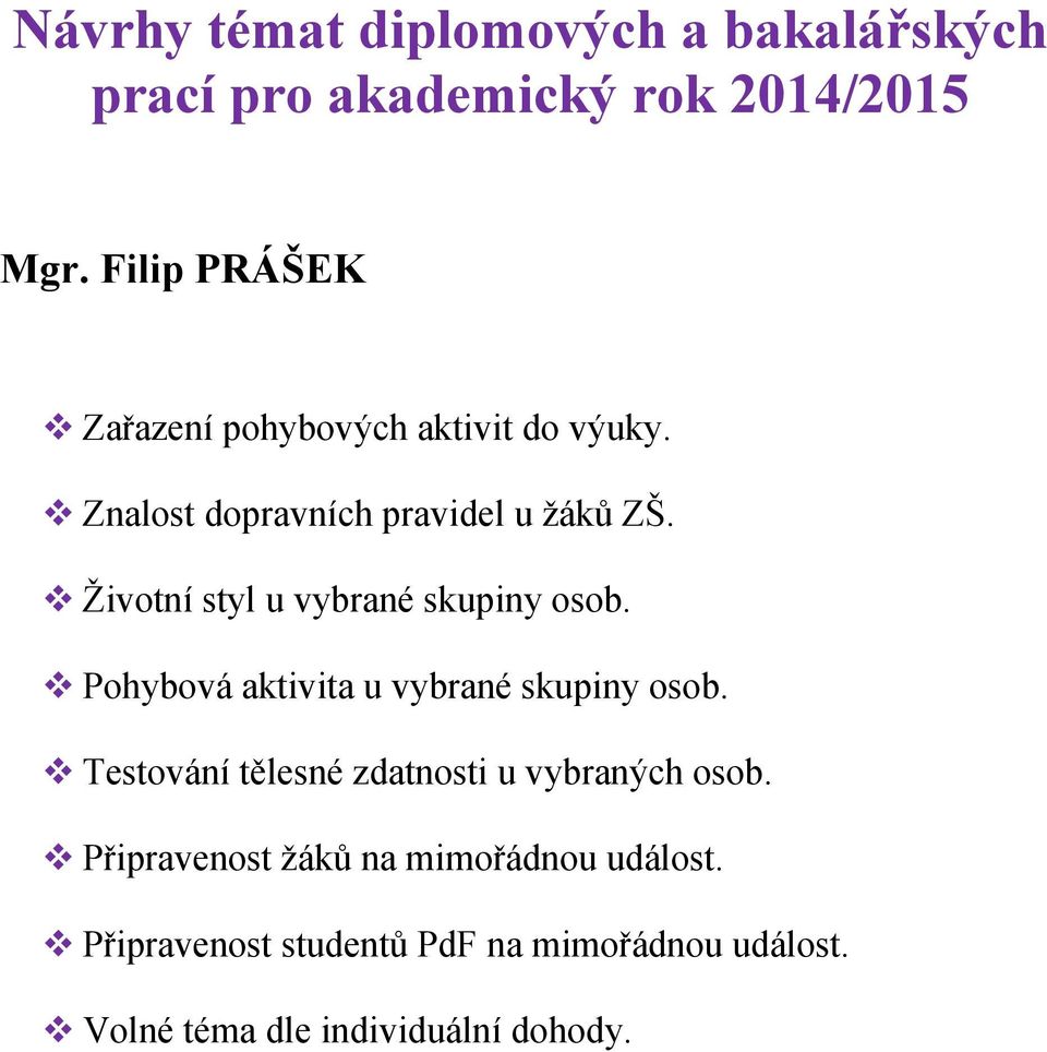 Pohybová aktivita u vybrané skupiny osob. Testování tělesné zdatnosti u vybraných osob.