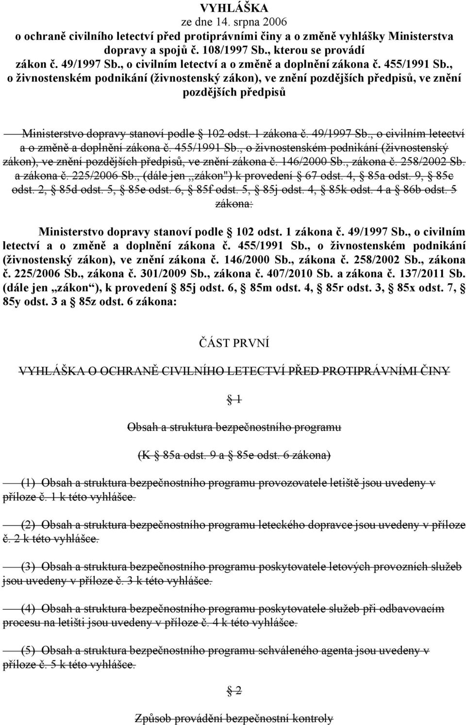 , o živnostenském podnikání (živnostenský zákon), ve znění pozdějších předpisů, ve znění pozdějších předpisů Ministerstvo dopravy stanoví podle 102 odst. 1 zákona č. 49/1997 Sb.