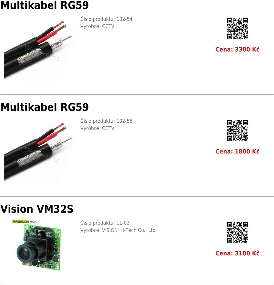 Výrobce: CCTV Cena: 1800 Kč Vision VM32S Číslo