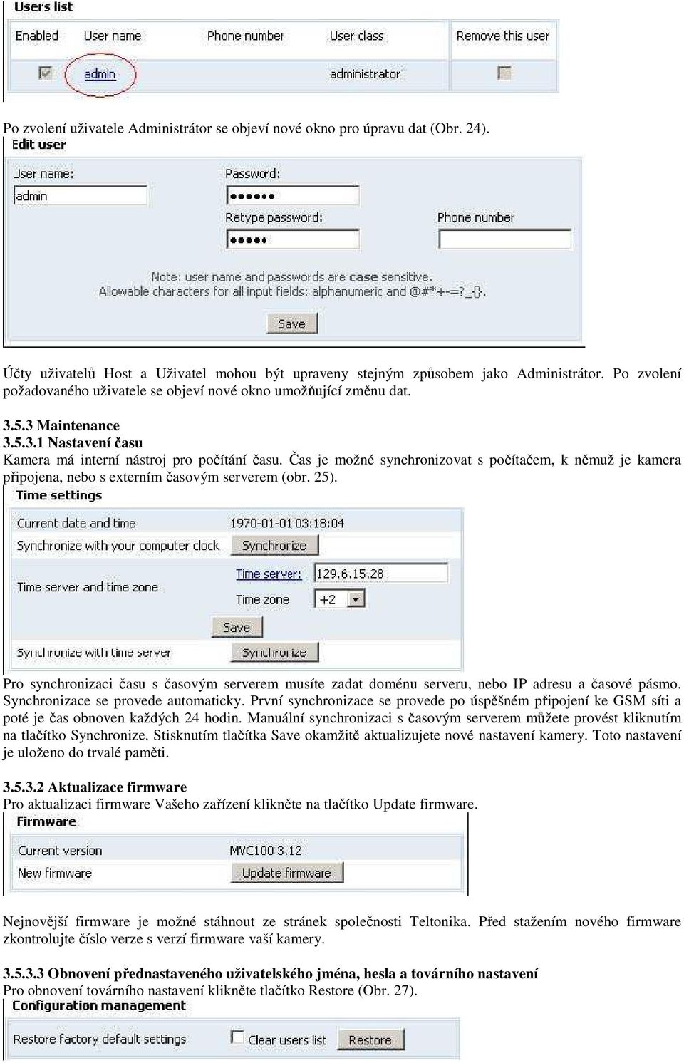 Čas je možné synchronizovat s počítačem, k němuž je kamera připojena, nebo s externím časovým serverem (obr. 25).