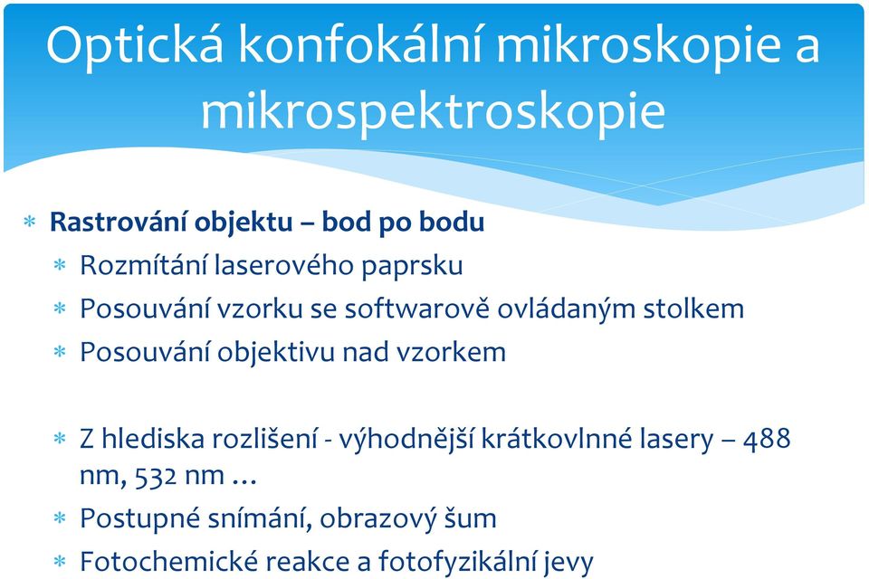 vzorkem Z hlediska rozlišení - výhodnější krátkovlnné lasery 488 nm,