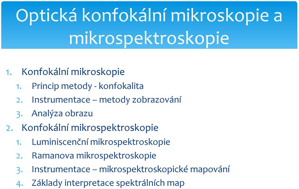 Konfokální 1. Luminiscenční 2. Ramanova 3.