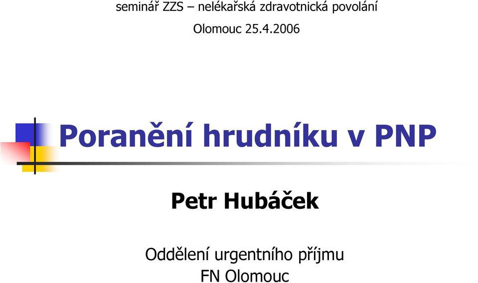 2006 Poranění hrudníku v PNP Petr