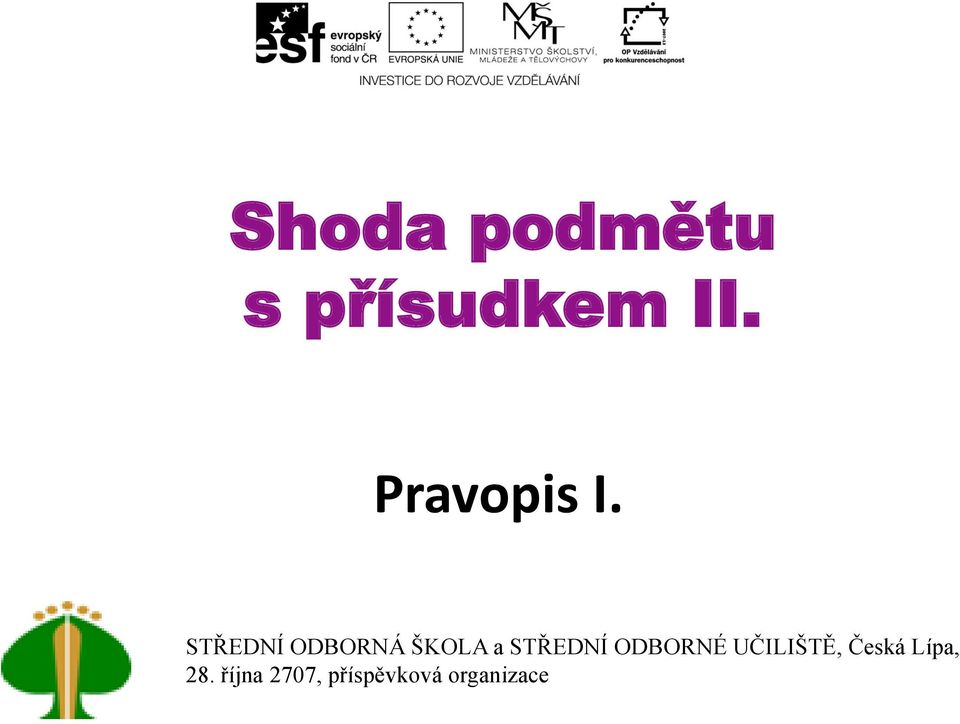 STŘEDNÍ ODBORNÁ ŠKOLA a STŘEDNÍ