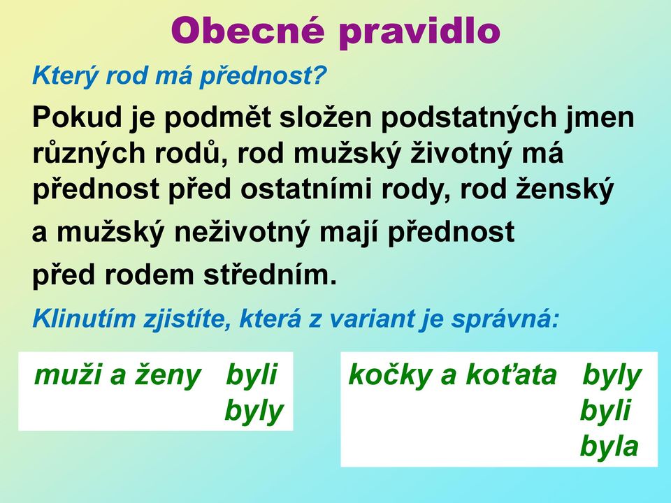 přednost před ostatními rody, rod ženský a mužský neživotný mají přednost