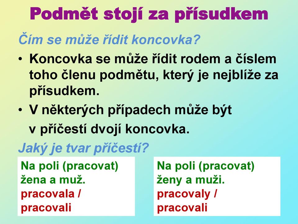 přísudkem. V některých případech může být v příčestí dvojí koncovka.