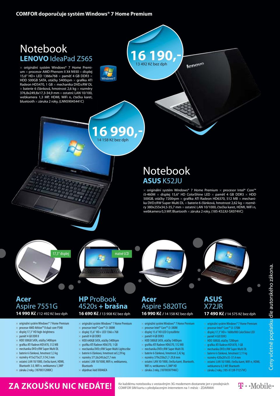 16 190,- 13 492 Kč bez dph 16 990,- 14 158 Kč bez dph Notebook ASUS K52JU procesor Intel Core i5-460m displej 15,6 HD ColorShine LED HDD 500GB, otáčky 7200rpm grafika ATI Radeon HD6370, 512 MB