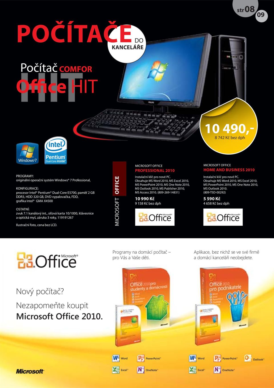 , síťová karta 10/1000, klávesnice a optická myš, záruka 3 roky, 119191267 Ilustrační foto, cena bez LCD. MICROSOFT OFFICE MICROSOFT OFFICE PROFESSIONAL 2010 Instalační klíč pro nové PC.