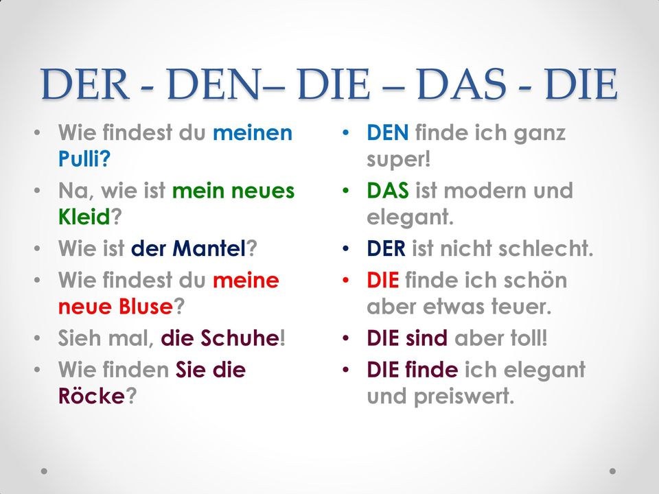 Wie finden Sie die Röcke? DEN finde ich ganz super! DAS ist modern und elegant.