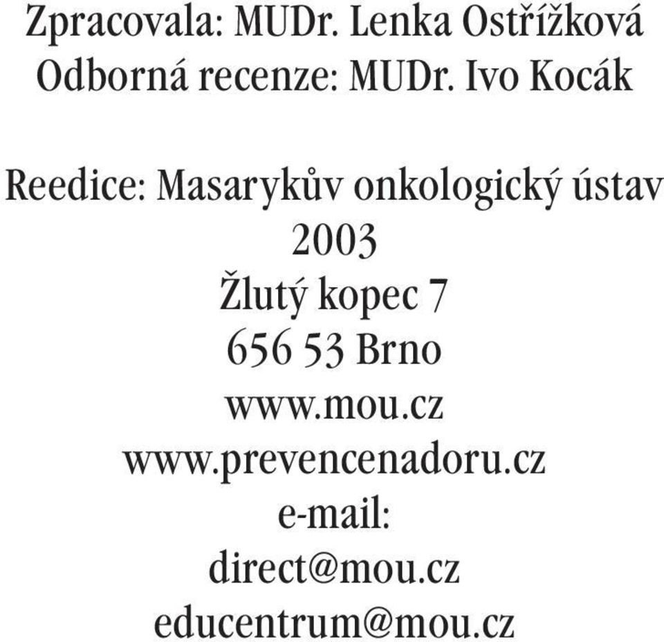 Ivo Kocák Reedice: Masarykův onkologický ústav 2003