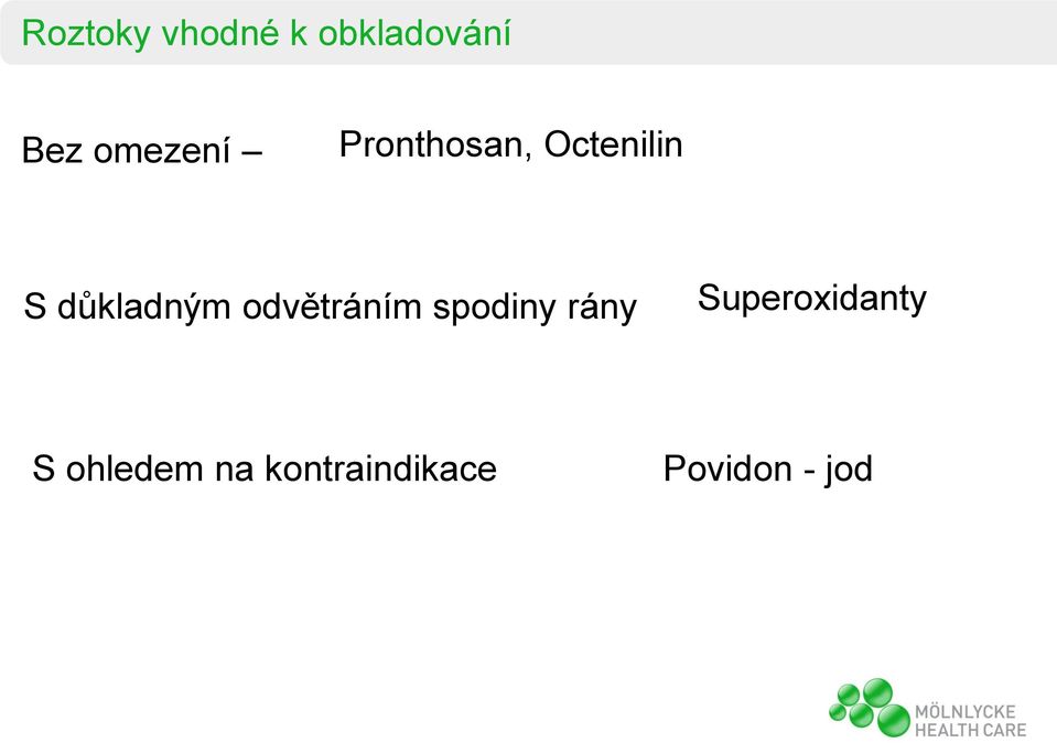 důkladným odvětráním spodiny rány