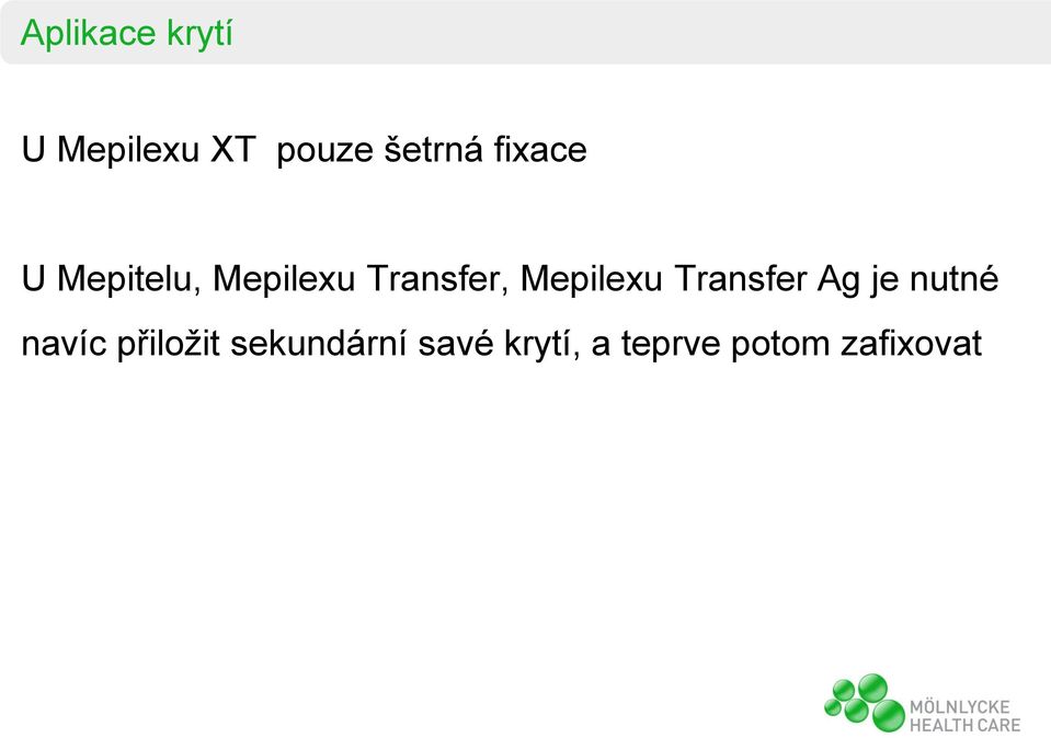 Mepilexu Transfer Ag je nutné navíc