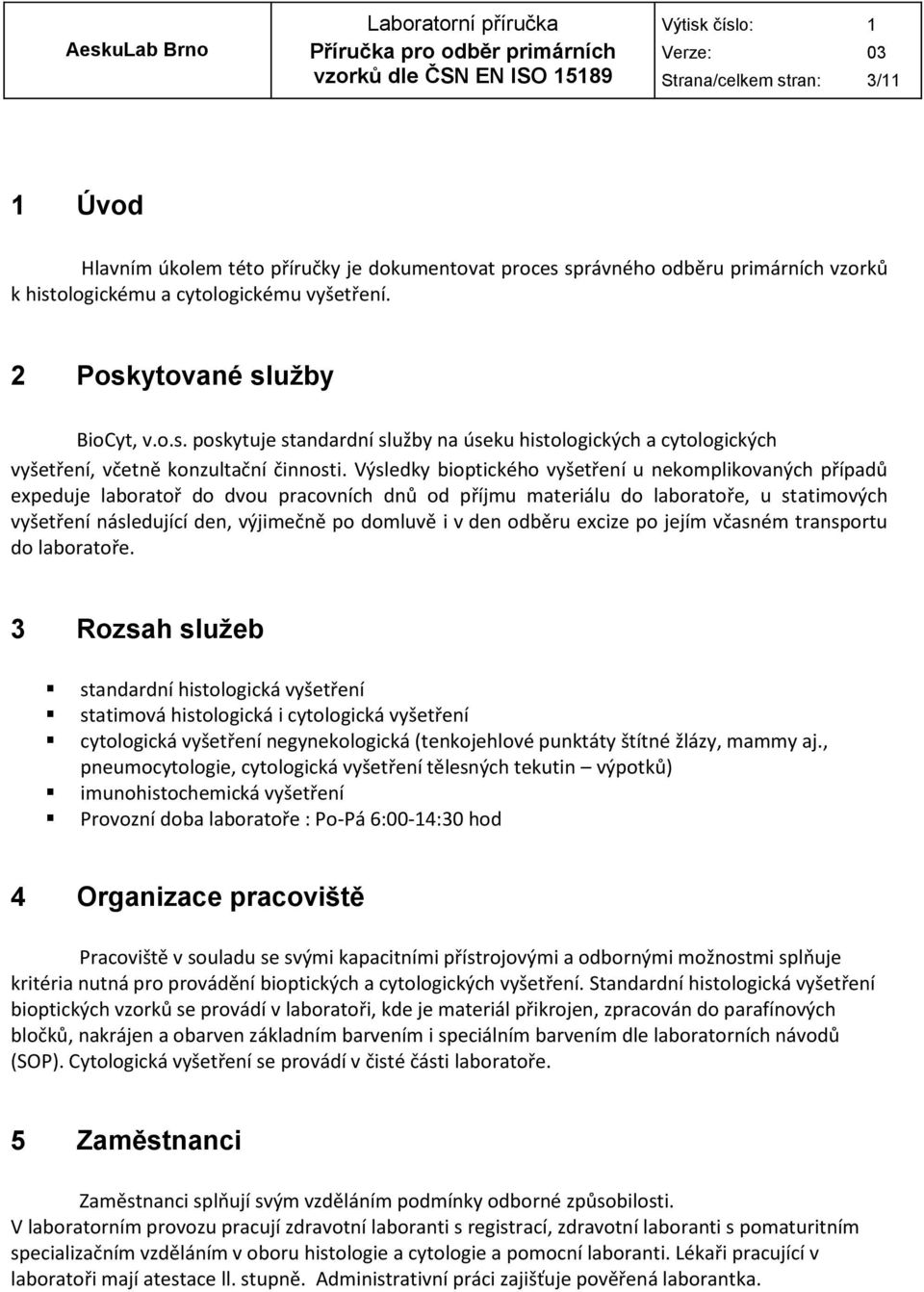 v den odběru excize po jejím včasném transportu do laboratoře.