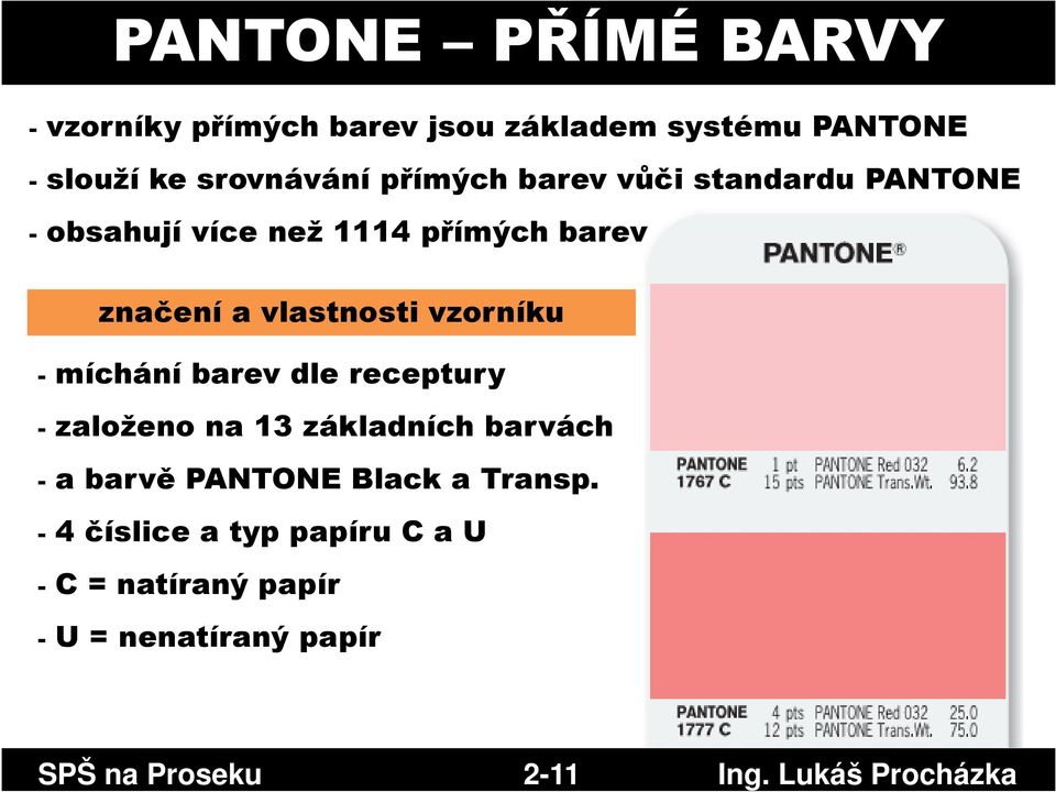 vzorníku - míchání barev dle receptury - založeno na 13 základních barvách -a barvě PANTONE Blacka