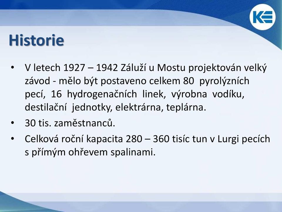 vodíku, destilační jednotky, elektrárna, teplárna. 30 tis. zaměstnanců.