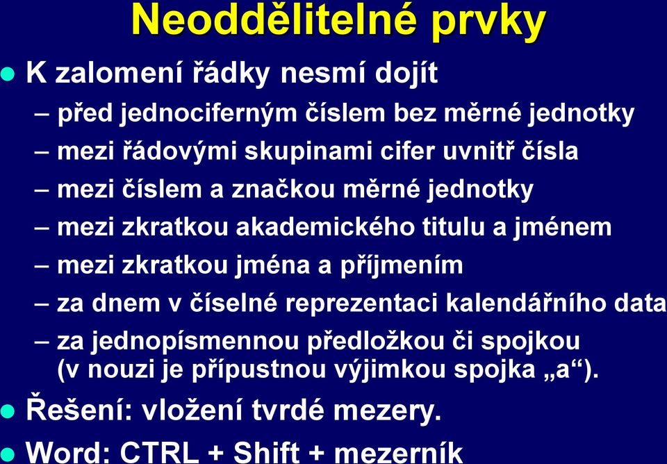 mezi zkratkou jména a příjmením za dnem v číselné reprezentaci kalendářního data za jednopísmennou předložkou