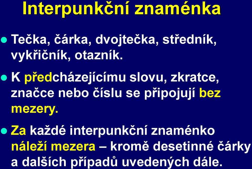 K předcházejícímu slovu, zkratce, značce nebo číslu se