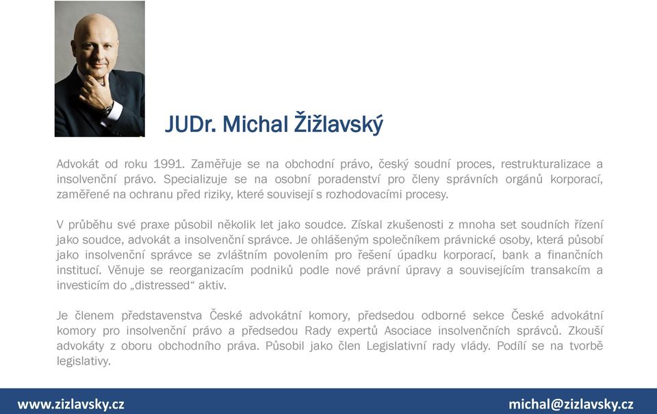 V průběhu své praxe působil několik let jako soudce. Získal zkušenosti z mnoha set soudních řízení jako soudce, advokát a insolvenční správce.