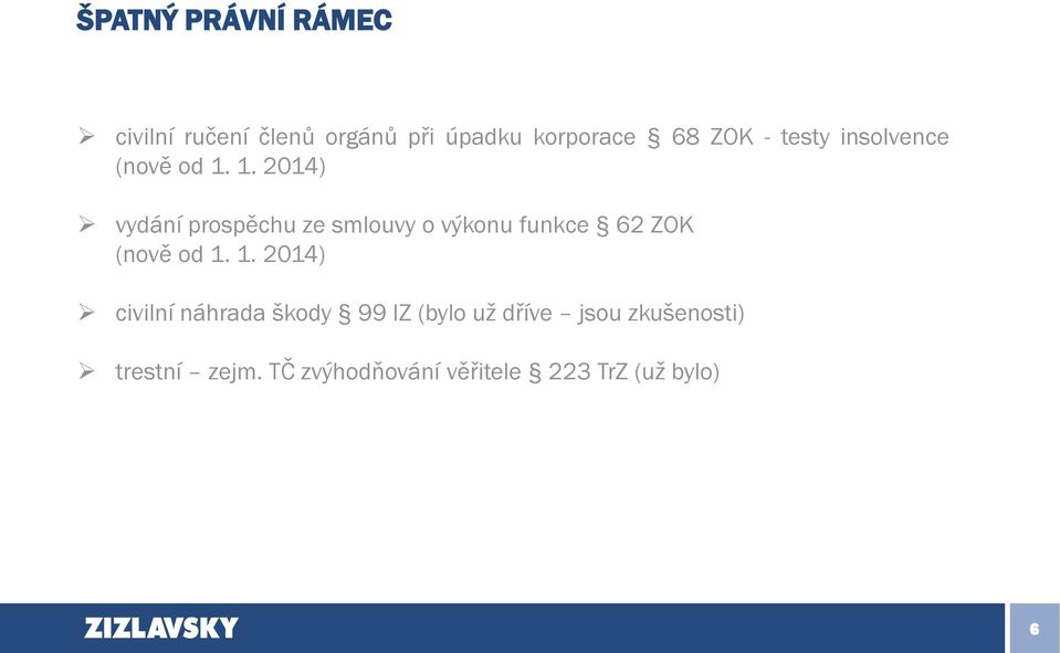 1. 2014) vydání prospěchu ze smlouvy o výkonu funkce 62 ZOK (nově od 1.