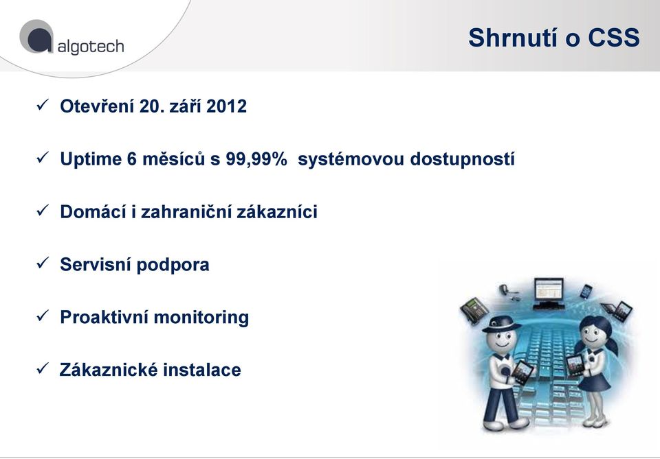 systémovou dostupností Domácí i zahraniční