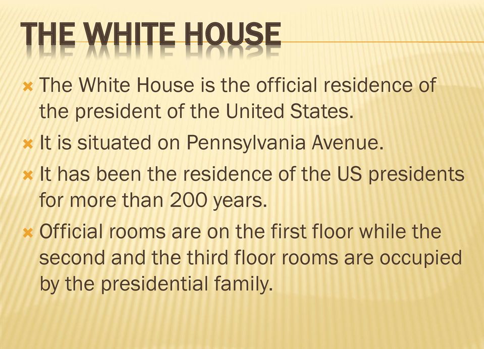 It has been the residence of the US presidents for more than 200 years.