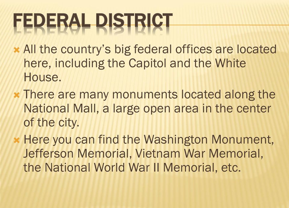 There are many monuments located along the National Mall, a large open area in the