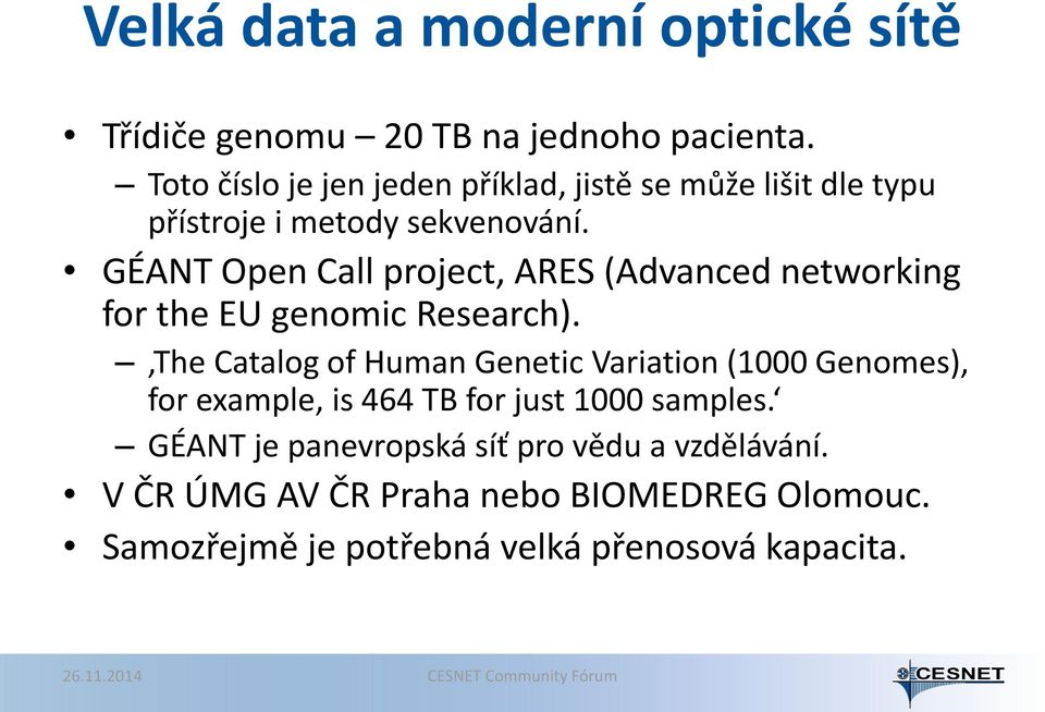 GÉANT Open Call project, ARES (Advanced networking for the EU genomic Research).