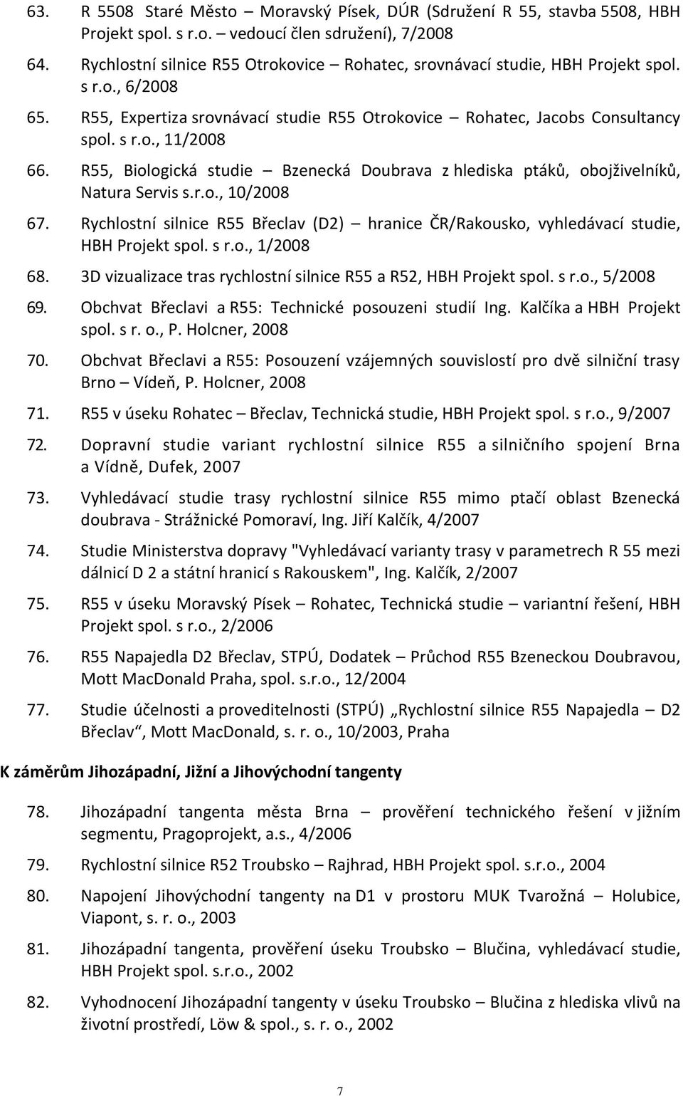 R55, Biologická studie Bzenecká Doubrava z hlediska ptáků, obojživelníků, Natura Servis s.r.o., 10/2008 67.