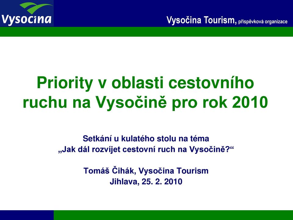 téma Jak dál rozvíjet cestovní ruch na Vysočině?