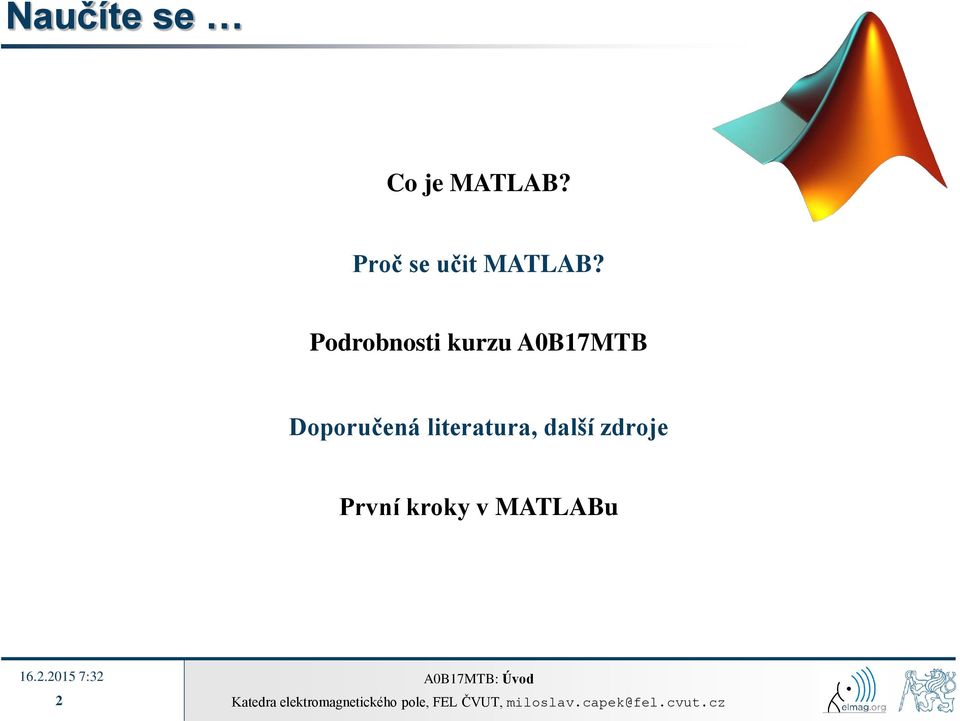 A0B17MTB Matlab. Úvod. Miloslav Čapek Filip Kozák, Viktor Adler. Katedra  elektromagnetického pole B2-626, Dejvice - PDF Free Download