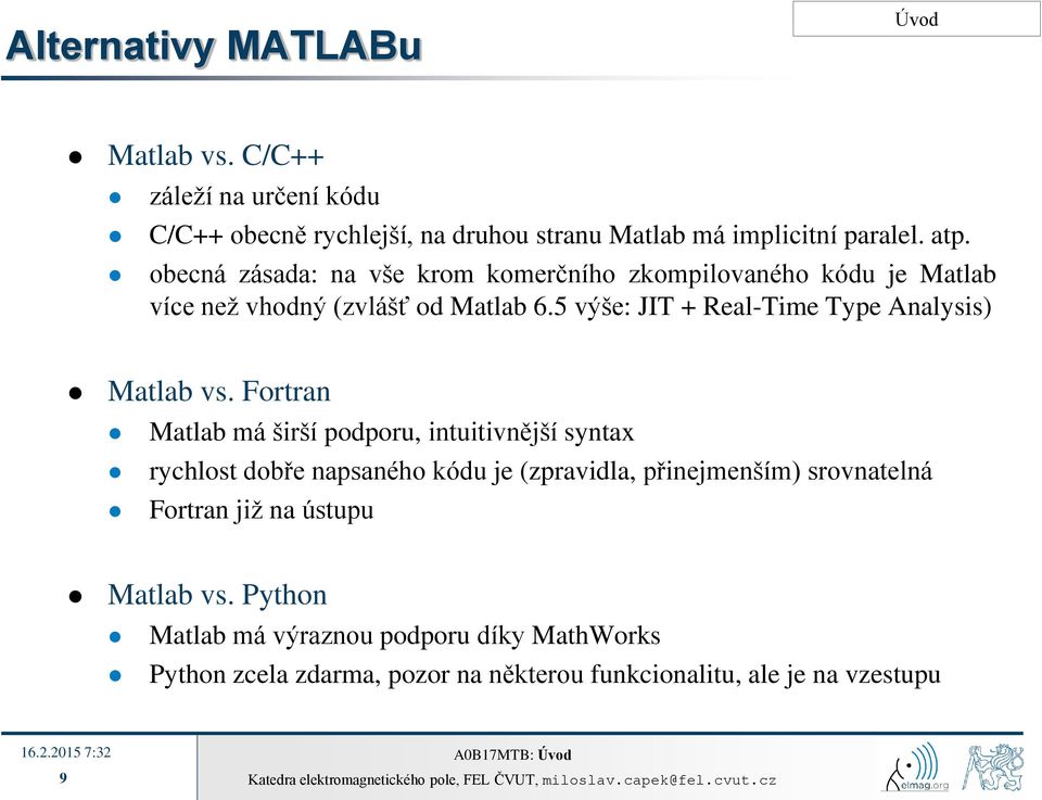 5 výše: JIT + Real-Time Type Analysis) Matlab vs.