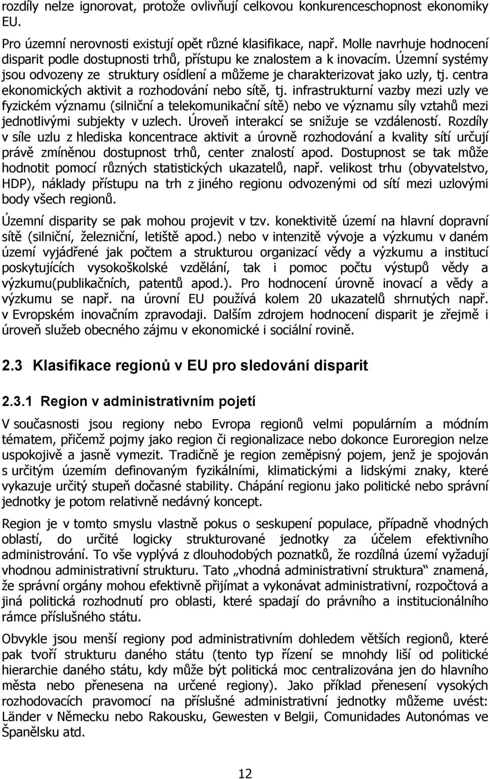 centra ekonomických aktivit a rozhodování nebo sítě, tj.