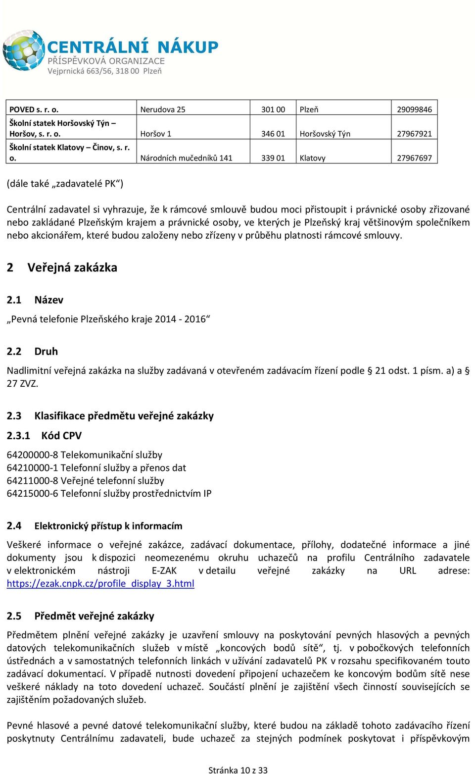 Horšov 1 346 01 Horšovský Týn 27967921 Školní statek Klatovy Činov, s. r. o.