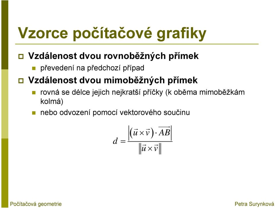 rovná se délce jejich nejkratší příčky (k oběma