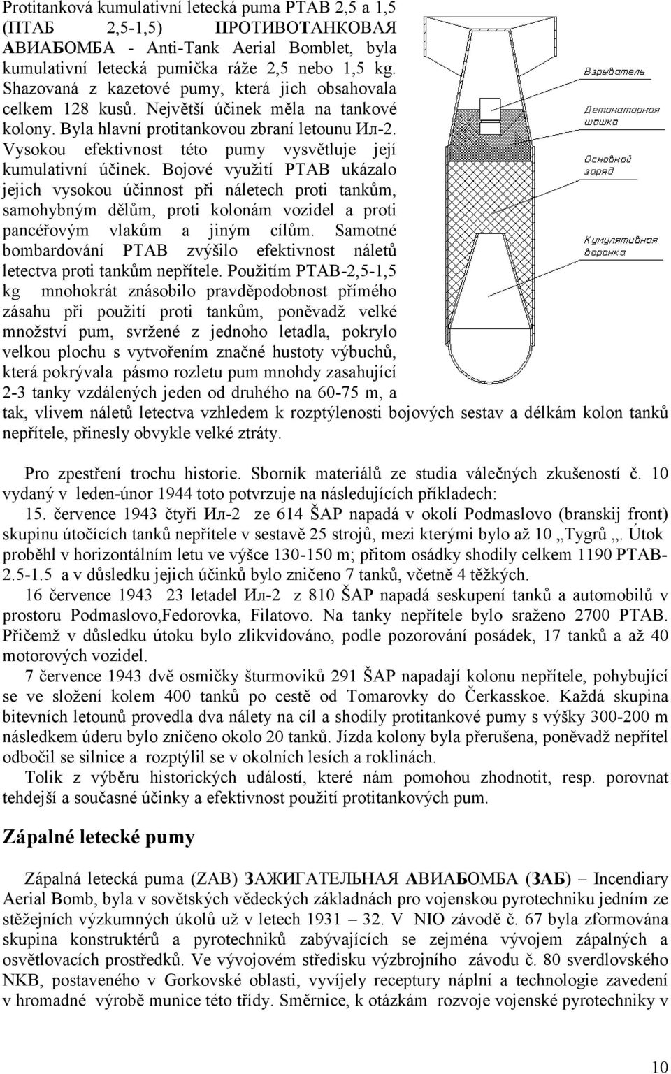 Vysokou efektivnost této pumy vysvětluje její kumulativní účinek.