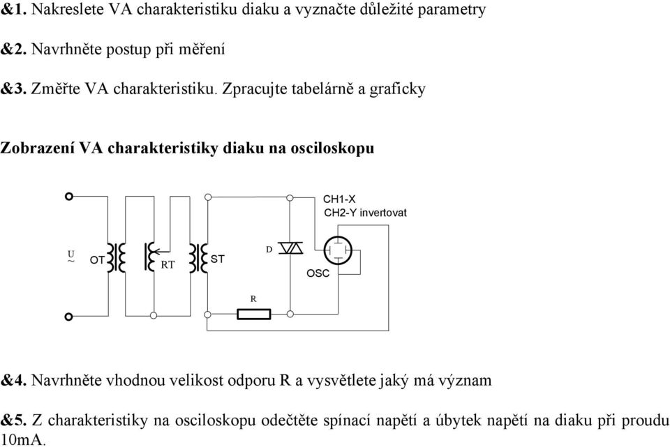 Zpracujte tabelárně a graficky Zobrazení VA charakteristiky diaku na osciloskopu CH1-X CH2-Y invertovat U