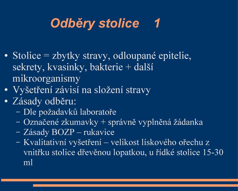 laboratoře Označené zkumavky + správně vyplněná žádanka Zásady BOZP rukavice Kvalitativní