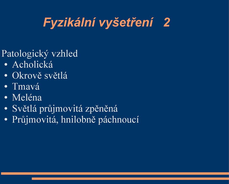 Tmavá Meléna Světlá průjmovitá