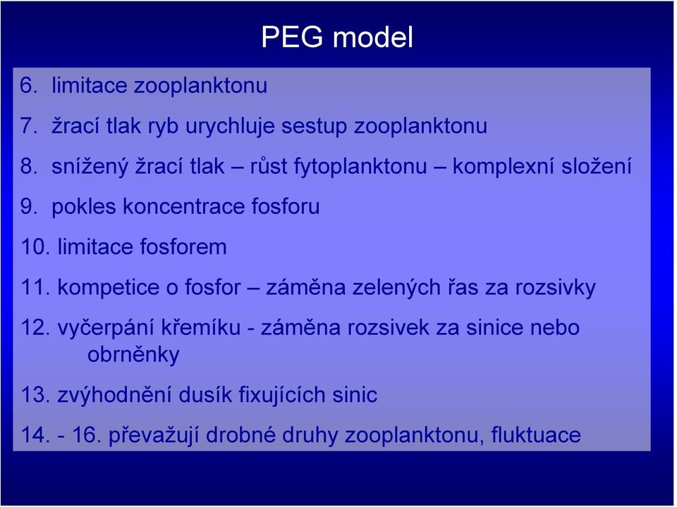 limitace fosforem 11. kompetice o fosfor záměna zelených řas za rozsivky 12.