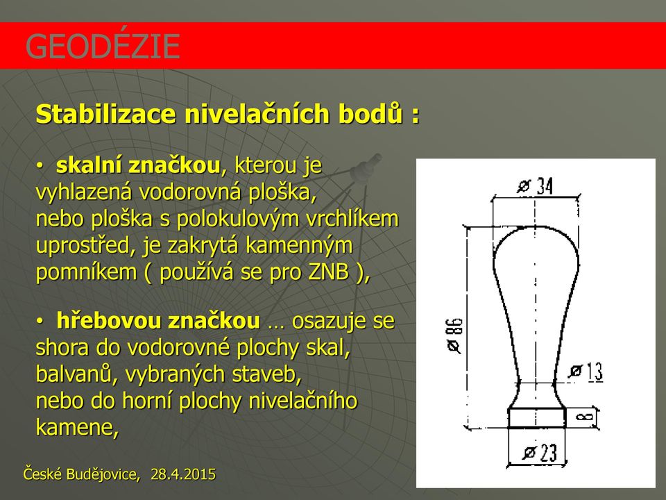 používá se pro ZNB ), hřebovou značkou osazuje se shora do vodorovné plochy skal,