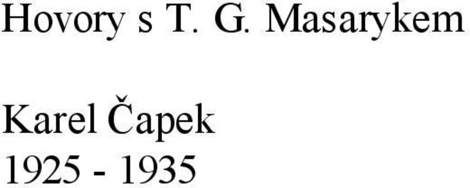 Karel Čapek HOVORY S T. G. MASARYKEM - PDF Free Download