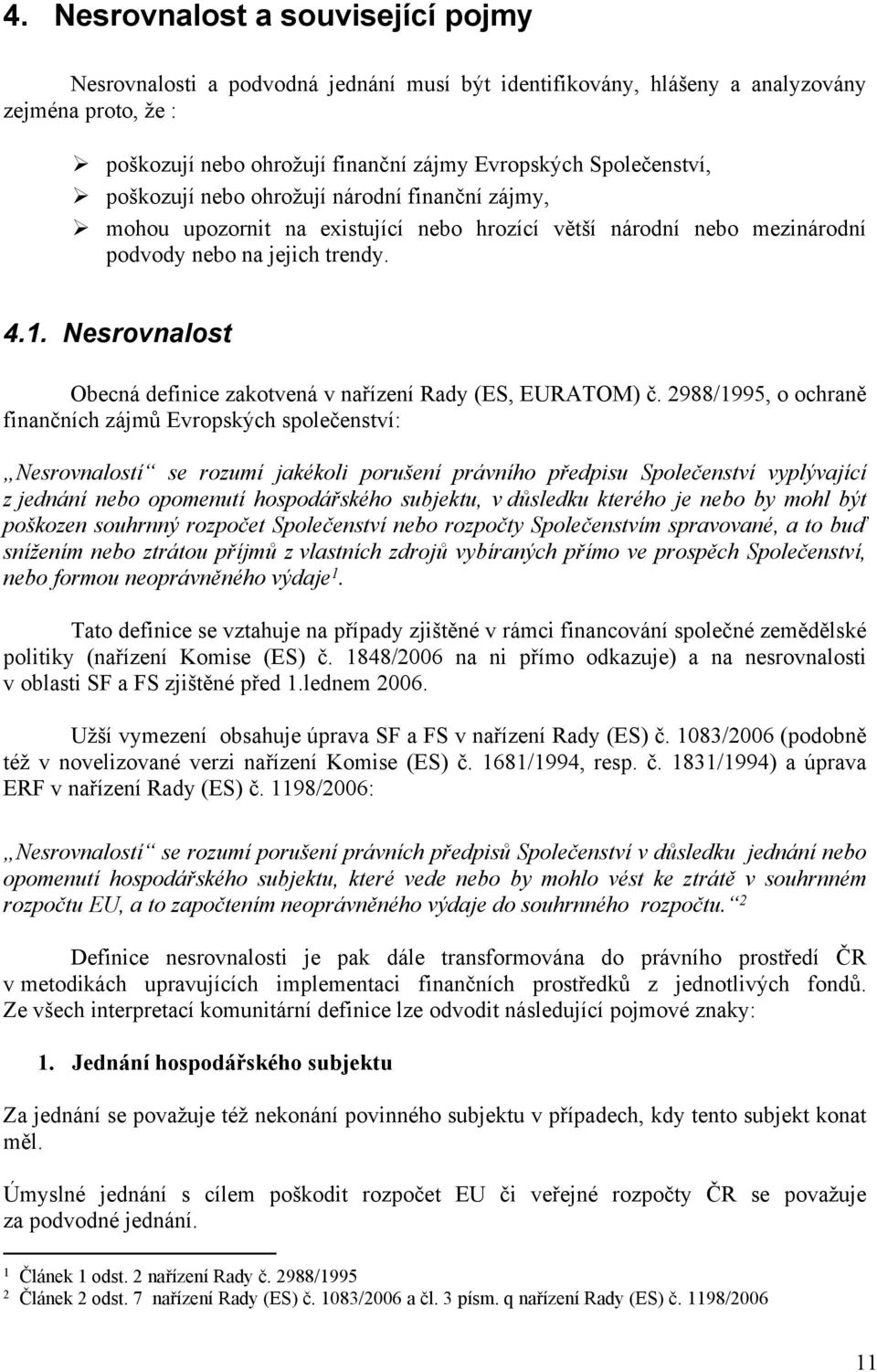 Nesrovnalost Obecná definice zakotvená v nařízení Rady (ES, EURATOM) č.