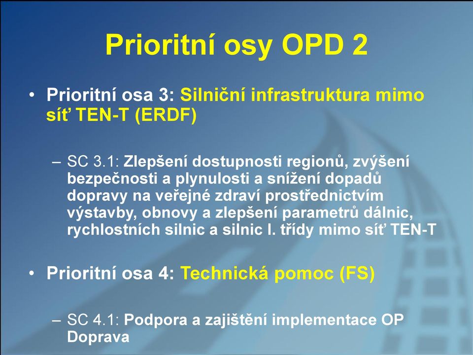 veřejné zdraví prostřednictvím výstavby, obnovy a zlepšení parametrů dálnic, rychlostních silnic a