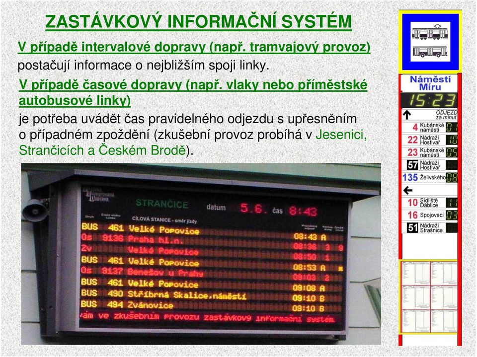 V případě časové dopravy (např.
