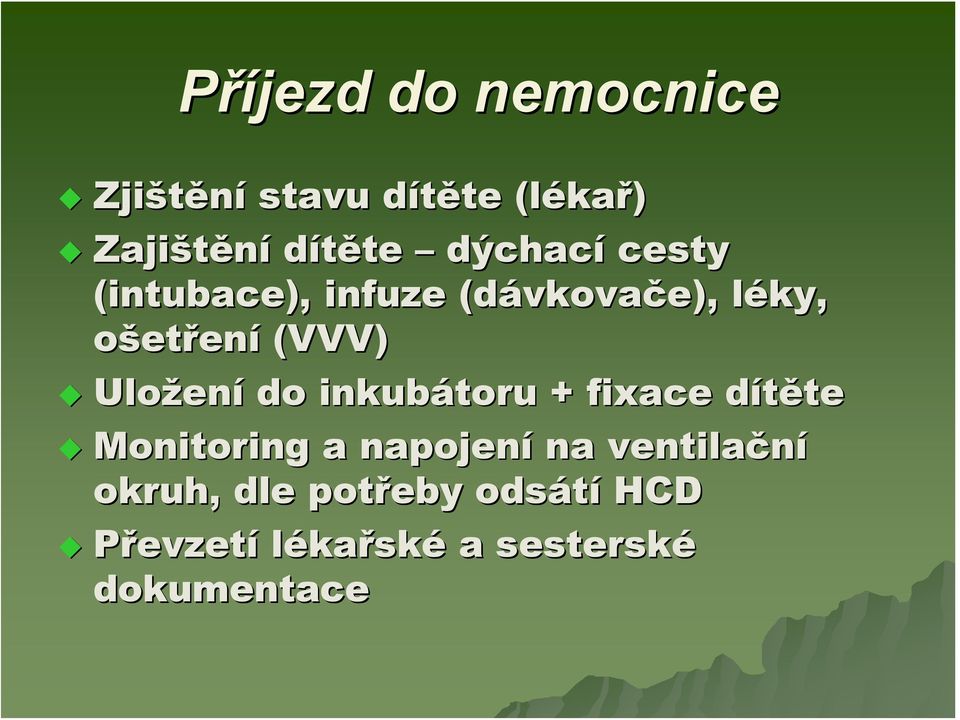 (VVV) Uložen ení do inkubátoru + fixace dítěted te Monitoring a napojení na