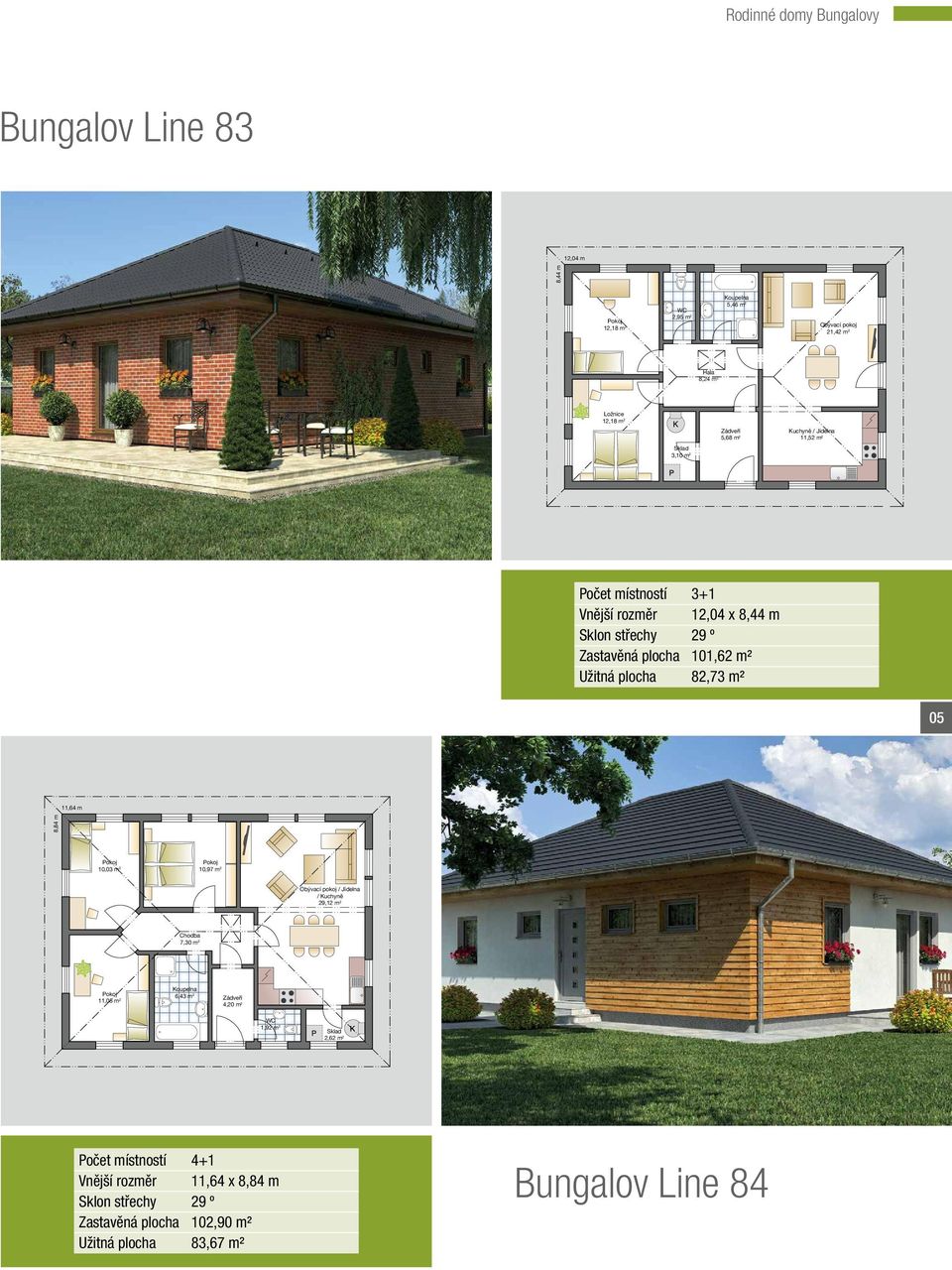 Užitná plocha 82,73 m² 05 11,64 m 8,84 m 10,03 m 2 10,97 m 2 / 29,12 m 2 7,30 m 2 11,08 m 2 6,43 m 2 4,20 m 2