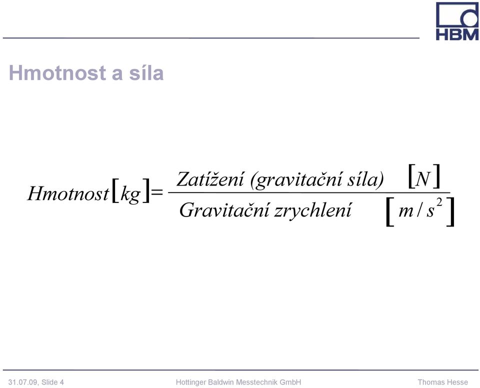 zrychlení [ ] N [ m / s 2 ] 31.07.