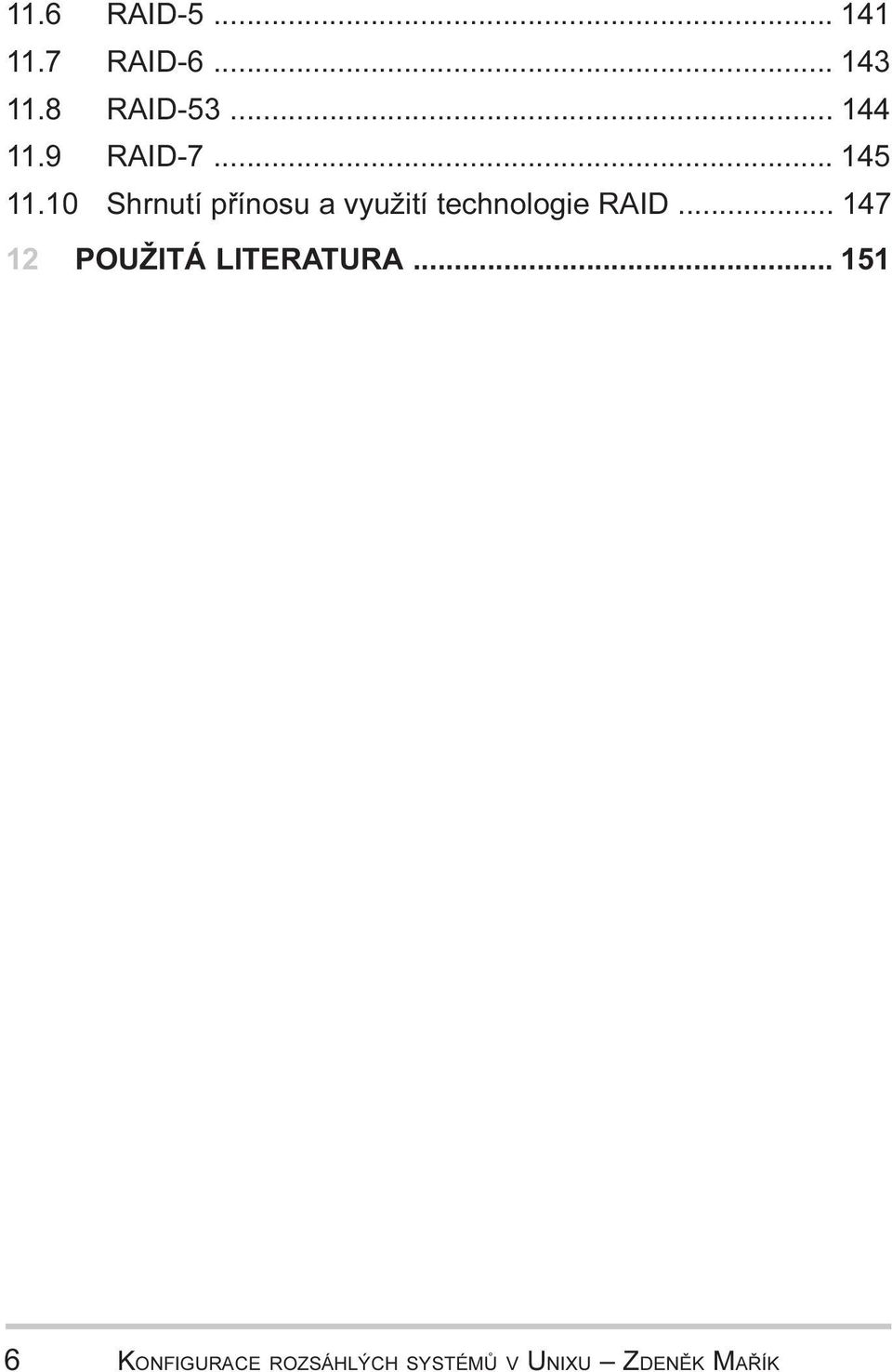 technologie RAID 147 12 POUŽITÁ LITERATURA 151 6