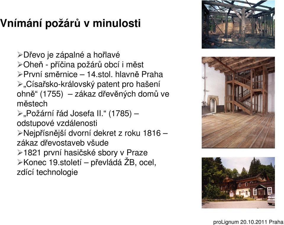 hlavně Praha Císařsko-královský patent pro hašení ohně (1755) zákaz dřevěných domů ve městech